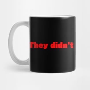 They didn't have my name - Personalized Mug